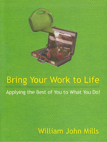 Stock image for Bring Your Work to Life : Applying the Best of You to What You Do! for sale by Better World Books: West