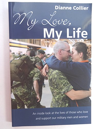 Imagen de archivo de My Love, My Life: An Inside Look at the Lives of Those Who Love and Support Our Military Men and Women a la venta por WorldofBooks