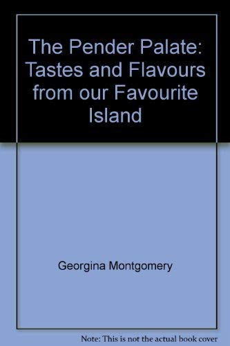 Stock image for THE PENDER PALATE Taste and Flavours from Our Favourite Island for sale by COOK AND BAKERS BOOKS