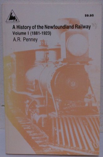 A History of the Newfoundland Railway Volume I (1881-1923) Volume II (1923-1988