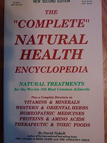 Stock image for The "Complete" Natural Health Encyclopedia: Natural Treatments for the World's 300 Most Common Ailments for sale by Orion Tech