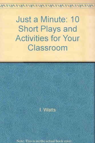 Beispielbild fr Just a Minute : Ten Short Plays and Activities for Your Classroom zum Verkauf von Better World Books