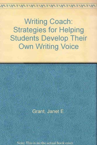 The Writing Coach: Strategies for Helping Students Develop Their Own Writing Voice (9780921217862) by Janet E. Grant
