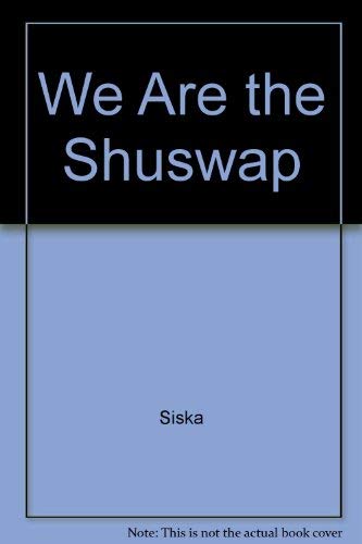 9780921235187: We Are the Shuswap