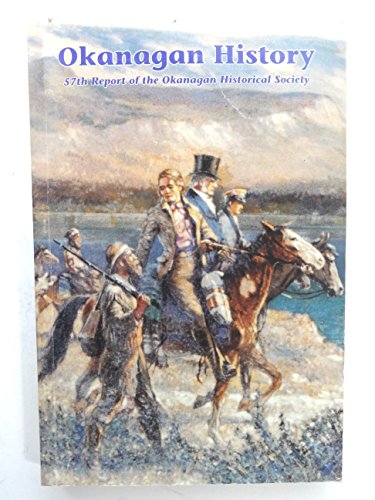 Okanagan History: The Fifty-Seventh Report of the Okanagan Historical Society, 1993
