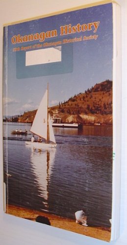 Beispielbild fr Okanagan History: The Fifty-eighth Report of the Okanagan Historical Society, 1994 zum Verkauf von Antiquarius Booksellers