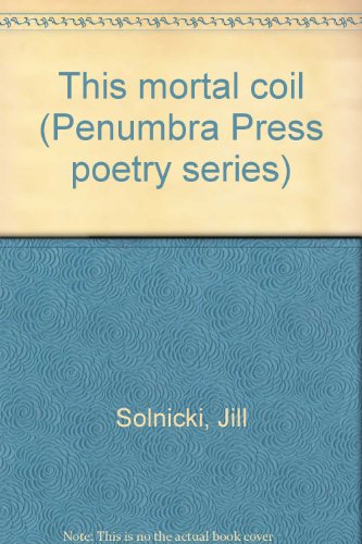 9780921254232: This mortal coil (Penumbra Press poetry series)