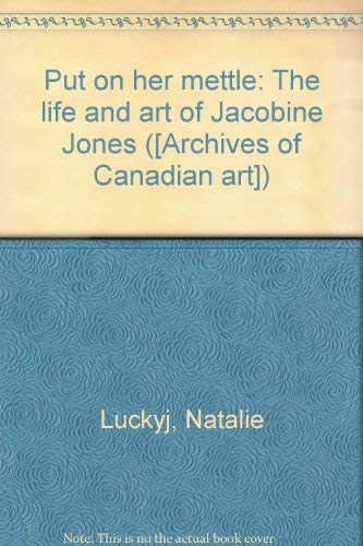 Beispielbild fr Put on Her Mettle: The Life and Art of Jacobine Jones zum Verkauf von Silent Way Books