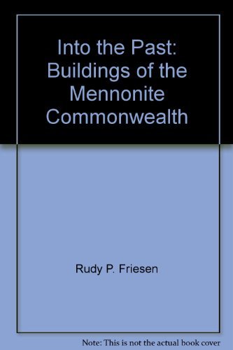 Stock image for Into the Past: Buildings of the Mennonite Commonwealth for sale by ThriftBooks-Dallas