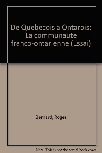 De Que¿be¿cois a¿ Ontarois: La communaute¿ franco-ontarienne (Essai) (French Edition)