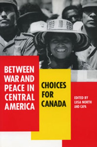 Imagen de archivo de Between War and Peace in Central America: Choices For Canada a la venta por G3 Books