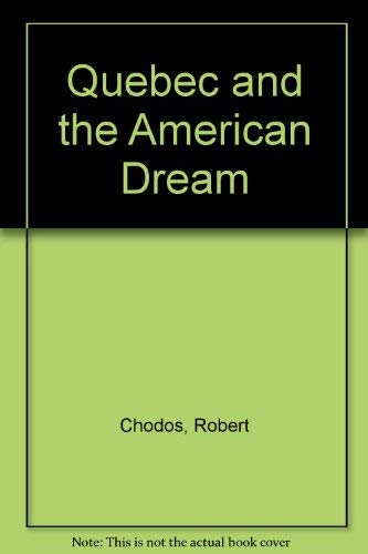 Quebec and the American Dream (9780921284383) by Chodos, Robert