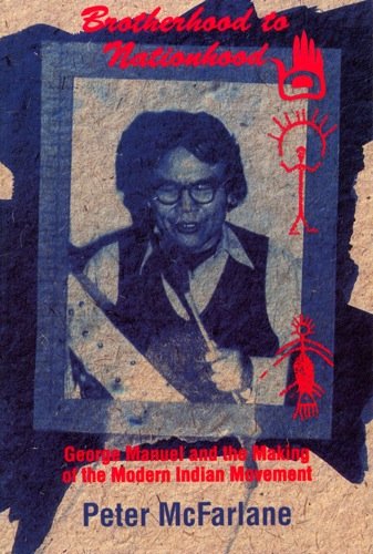 Imagen de archivo de Brotherhood to Nationhood : George Manuel and the Making of the Modern Indian Movement a la venta por Better World Books