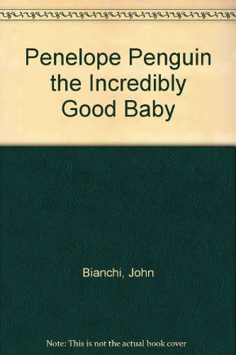 Imagen de archivo de Penelope Penguin the Incredibly Good Baby a la venta por ThriftBooks-Dallas