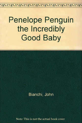 Stock image for Penelope Penguin the Incredibly Good Baby for sale by ThriftBooks-Dallas