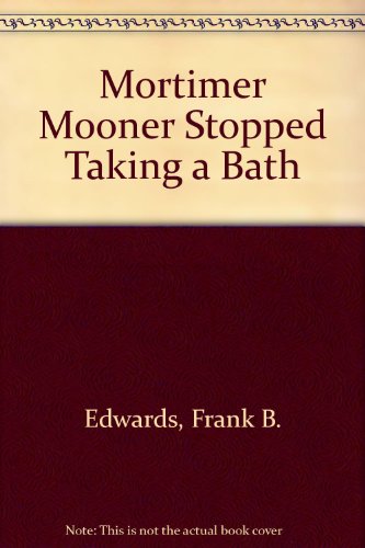 Imagen de archivo de Mortimer Mooner Stopped Taking a Bath a la venta por HPB-Ruby
