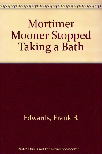 Stock image for Mortimer Mooner Stopped Taking a Bath for sale by HPB-Ruby