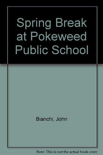 Stock image for Spring Break at Pokeweed Public School for sale by Blue Vase Books