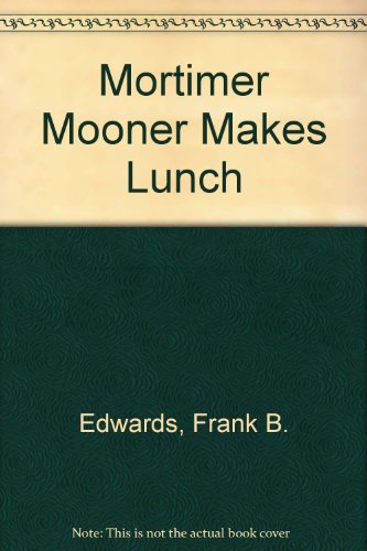 Imagen de archivo de Mortimer Mooner Makes Lunch a la venta por HPB-Ruby