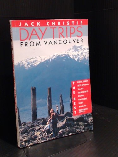 Stock image for DAY TRIPS FROM VANCOUVER for sale by COOK AND BAKERS BOOKS