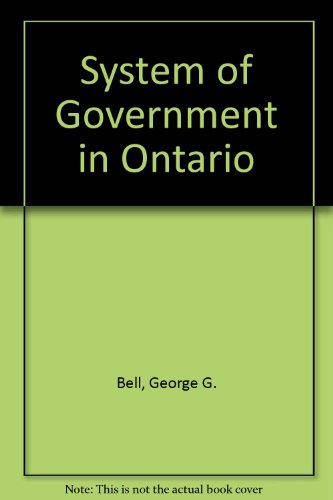 9780921332015: System of Government in Ontario