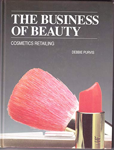 Stock image for The Business of Beauty: Cosmetics Retailing for sale by Bingo Used Books