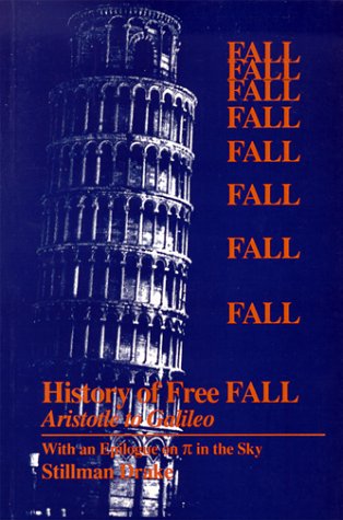 History of Free Fall: Aristotle to Galileo, With an Epilogue on Pi in the Sky