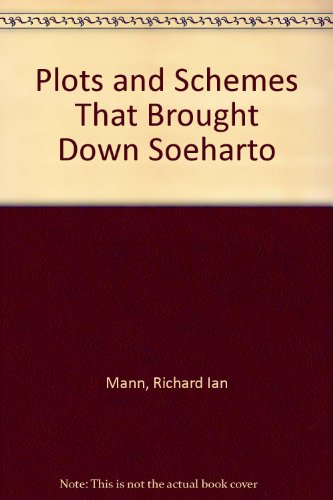 9780921333708: Plots & schemes that brought down Soeharto
