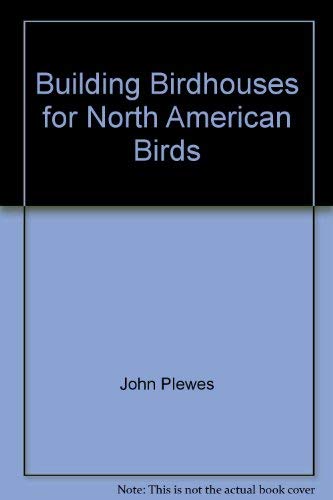 Beispielbild fr Building Birdhouses for North American Birds zum Verkauf von Better World Books