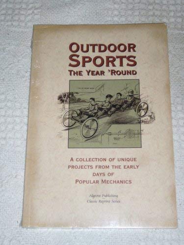 9780921335337: Outdoor Sports The Year 'Round, A Collection Of Unique Projects From The Early Days Of Popular Mechanics (Classic Reprint Series)