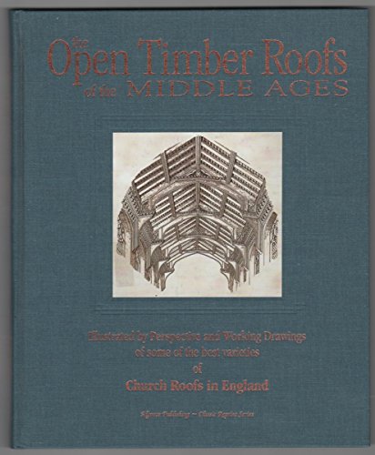 9780921335573: The Open Timber Roofs of the Middle Ages: Illustrated By Perspective and Work...