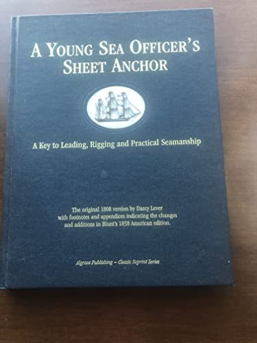 9780921335719: The Young Sea Officer's Sheet Anchor, or a Key to the Leading of Rigging and to Practical Seamanship