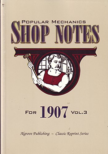 9780921335788: Popular Mechanics Shop Notes for 1907 (Classic Reprint Series, Volume 3)