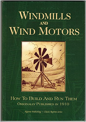 Beispielbild fr Windmills and Wind Motors : How to Construct and Run Them zum Verkauf von Better World Books