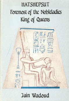 9780921339021: Hatshepsut: Foremost of the Nobleladies King of Queens