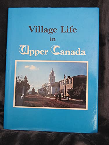 9780921341185: Village Life in Upper Canada