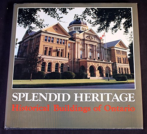 Stock image for Splendid Heritage Historical Buildings of Ontario for sale by Olmstead Books