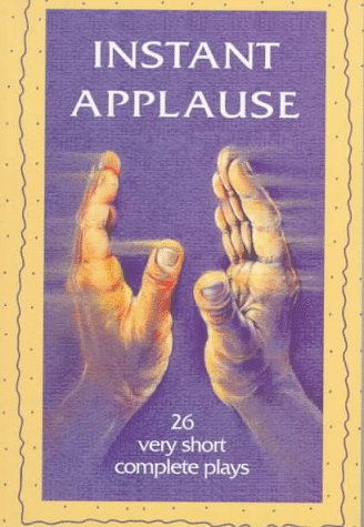 Imagen de archivo de Instant Applause: 26 Very Short Complete Plays a la venta por HPB-Diamond