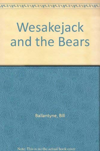 Imagen de archivo de Wesakejack and the Bears a la venta por ThriftBooks-Dallas