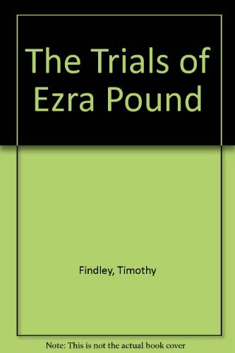 Beispielbild fr The Trials of Ezra Pound zum Verkauf von Best and Fastest Books