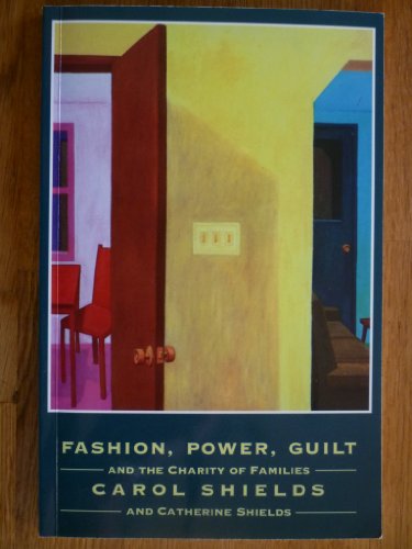Fashion, Power, Guilt and the Charity of Families (9780921368595) by Shields, Carol