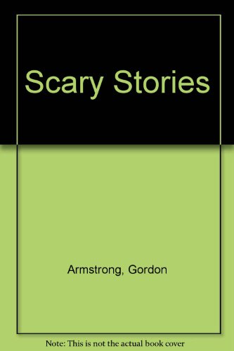 Scary Stories (9780921368632) by Armstrong, Gordon
