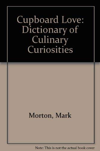 Beispielbild fr Cupboard Love : A Dictionary of Culinary Curiosities zum Verkauf von Better World Books