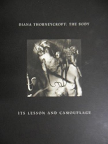 Diana Thorneycroft: The Body, Its Lesson and Camouflage