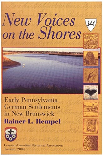 Stock image for New Voices on the Shores : Early Pennsylvania German Settlements in New Brunswick for sale by About Books