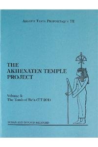 Akhenaten Temple Project Volume 4: The Tomb of Re'a (TT 201) (Aegypti Texta Propositaque) (9780921428107) by Redford, Donald B.; Redford, Susan