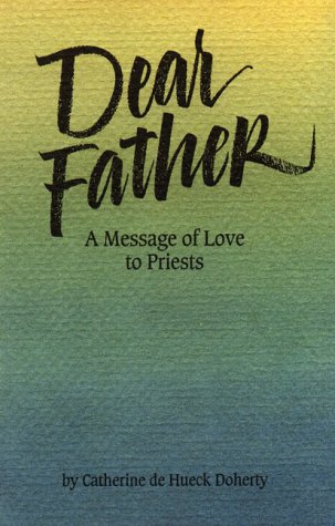 Stock image for Dear Father: A Message of Love to Priests for sale by AwesomeBooks