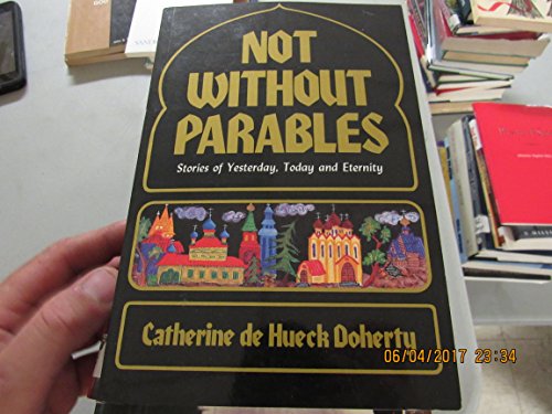 Imagen de archivo de Not Without Parables : Stories of Yesterday, Today and Eternity a la venta por Better World Books
