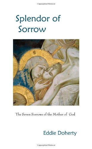 Stock image for Splendor of Sorrow : The Seven Sorrows of the Mother of God for sale by Better World Books: West