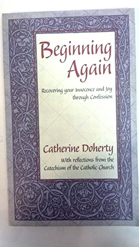 Stock image for Beginning Again : Recovering Your Joy and Innocence Through Confession for sale by Better World Books